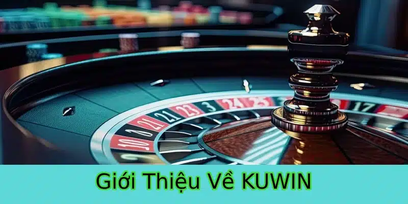 KUWIN - Nền tảng giải trí tuyệt phẩm